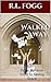 Walked Away 2, From Mormon Truth to Saving Grace by R.L. Fogg