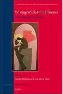 Writing Witch-Hunt Histories: Challenging the Paradigm (Studies in Medieval and Reformation Traditions, 173)