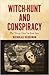Witch-Hunt and Conspiracy: ...