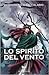 Lo spirito del vento by Pierdomenico Baccalario Lo spirito del vento by Pierdomenico Baccalario