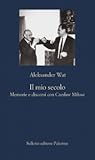 Il mio secolo: Memorie e discorsi con Czesław Miłosz