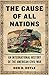 The Cause of All Nations: An International History of the American Civil War