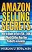 Amazon Selling Secrets: How to Make an Extra $1K - $10K a Month Selling Your Own Products on Amazon
