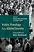 Public Theology for a Global Society: Essays in Honor of Max Stackhouse