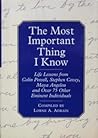 The Most Important Thing I Know: Life Lessons fromColin Powell, Stephen Covey, Maya Angleou and 1 Other Emine