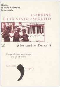 L'ordine è già stato eseguito: Roma, le Fosse Ardeatine, la memoria