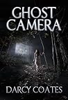 Ghost Camera by Darcy Coates
