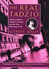 The Real Tadzio: Thomas Mann's Death in Venice and the Boy Who Inspired It The Real Tadzio: Thomas Mann's Death in Venice and the Boy Who Inspired It
