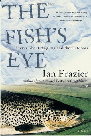 The Fish's Eye: Essays About Angling and the Outdoors (Paperback)