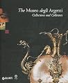 The Museo degli Argenti. Collections and Collectors The Museo degli Argenti. Collections and Collectors