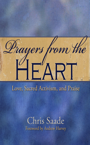 Prayers from the Heart: Love, Sacred Activism, and Praise (Prayers and Meditations Book 1)