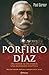 Porfirio Diaz: Del Heroe al...