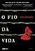 O Fio da Vida