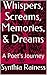 Whispers, Screams, Memories, & Dreams: A Poet's Journey