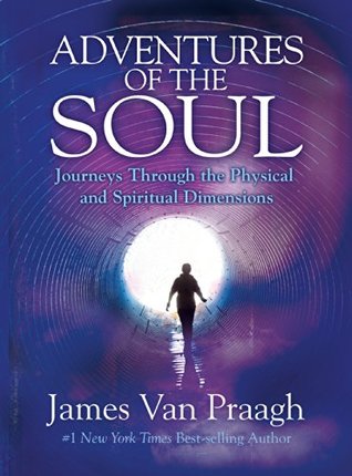 Adventures of the Soul: Journeys Through the Physical and Spiritual Dimensions (Kindle Edition)