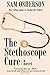 The Stethoscope Cure by Sam Osherson