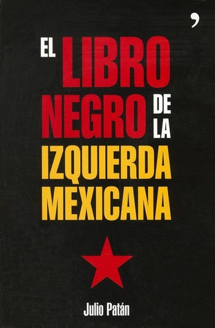 El Libro Negro de la Izquierda Mexicana