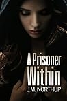 A Prisoner Within by J.M. Northup