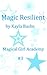 Magic Resilient (Magical Girl Academy, #3)