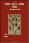Put Yourself in His Place by Charles Reade