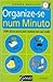 Organize-se num minuto: 500 Dicas para por ordem em sua vida
