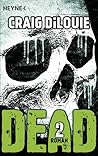 Dead 2 by Craig DiLouie
