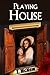 Playing House