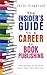The Insider's Guide to a Career in Book Publishing