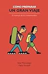 Cómo preparar un gran viaje by Itziar Marcotegui