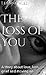 The Loss of You