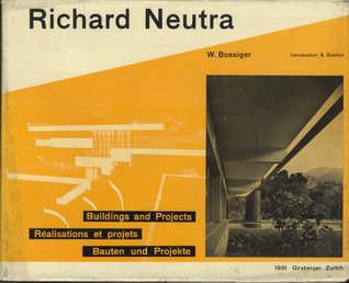 Richard Neutra: Buildings and Projects- Réalisations et Projets- Bauten und Projekte