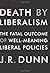 Death by Liberalism: The Fa...