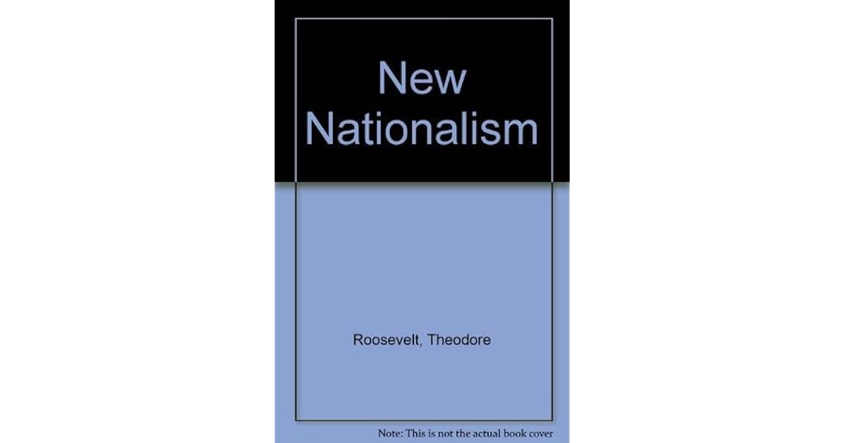 New Nationalism by Theodore Roosevelt