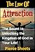 The Law of Attraction: The Secret to Unlocking the Kingdom of God In Your Life