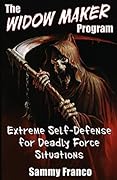 The Widow Maker Program: Extreme Self-Defense for Deadly Force Situations