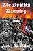The Knights Dawning; The First Book In The Crusade by James Batchelor