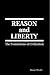 REASON and LIBERTY: The Fou...