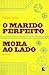 O marido perfeito mora ao lado by Felipe Pena