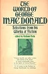 World of George MacDonald: Selections from His Works of Fiction (The Wheaton literary series)
