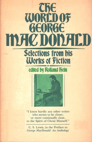 World of George MacDonald: Selections from His Works of Fiction (The Wheaton literary series)
