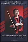 The Challenge Fights of Grandmaster Ciriaco "Cacoy" Canete: The Greatest Living Eskrimador