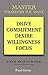MASTER WHATEVER YOU WANT: drive,commitment, desire,willingness,and focus