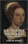 Katherine Howard by Conor Byrne