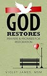 God Restores: Prayers & Promises for Restoration God Restores: Prayers & Promises for Restoration