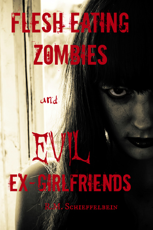Flesh Eating Zombies and Evil Ex-Girlfriends