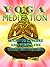 Yoga Meditation Learn to Explore and Purify the Unconscious Mind book for Emotional Self transformation & Removing Stress from the Body & Soul Now: Exploring and Purifying the Unconscious Mind