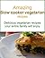 Amazing slow cooker vegetarian recipes: Delicious vegetarian recipes your entire family will enjoy
