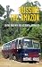 Bussing The Amazon: On The ...