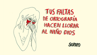 Portada de Tus faltas de ortografía hacen llorar al Niño Dios, de Sopapo