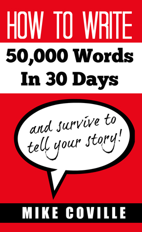 How To Write 50,000 Words In 30 Days, and survive to tell your story!